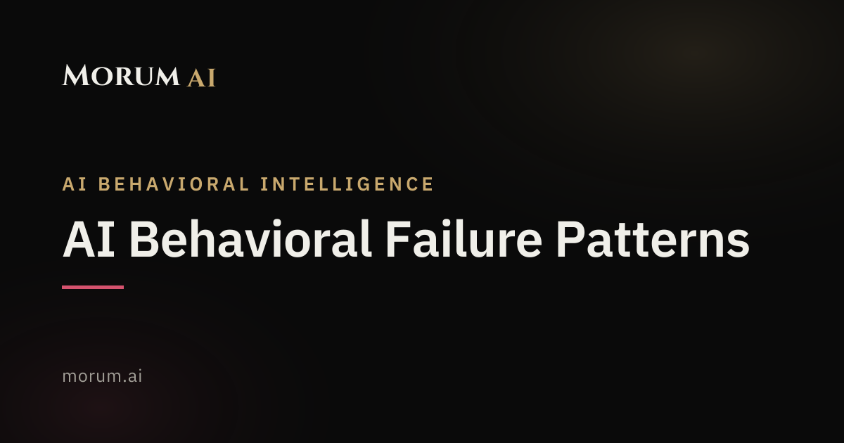 AI Behavioral Failure Patterns | Morum AI