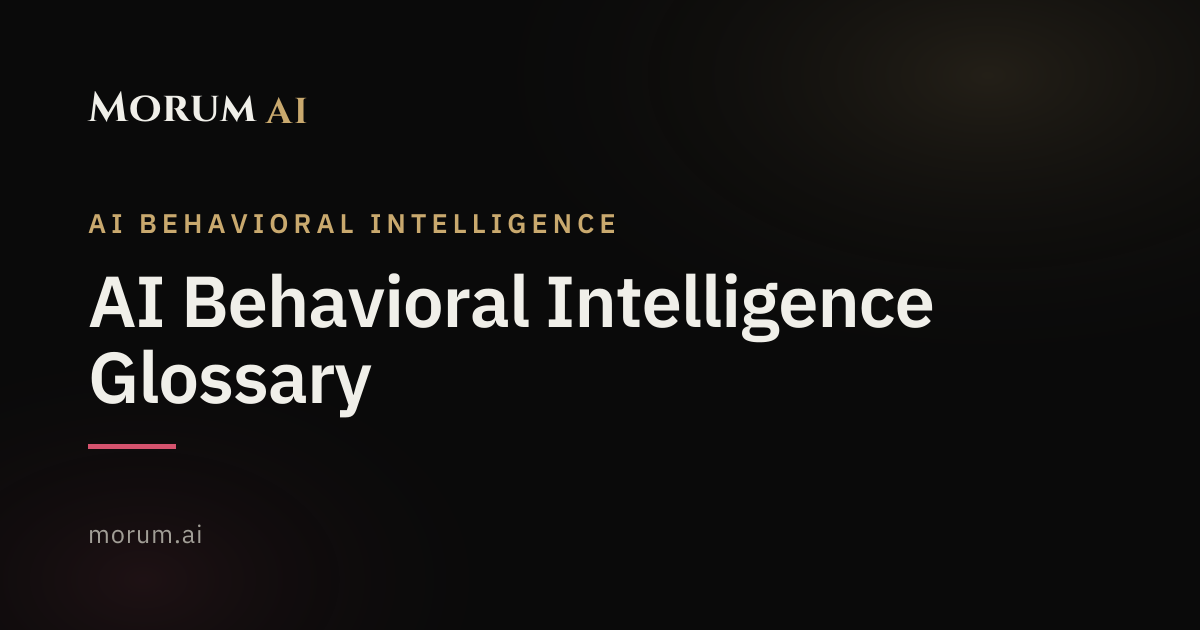 AI Behavioral Intelligence Glossary | Morum AI